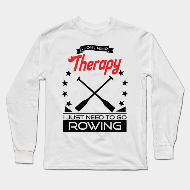 Rowing - Better Than Therapy Gift For Rowers Long Sleeve T-Shirt by OceanRadar